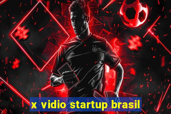 x vidio startup brasil